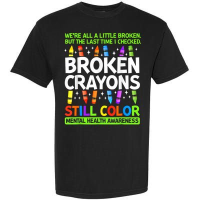 Broken Crayons Still Color Mental Health Matters Awareness  Comfort Colors T-Shirt