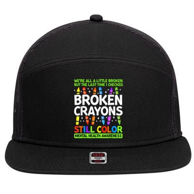 Broken Crayons Still Color Mental Health Matters Awareness  7 Panel Mesh Trucker Snapback Hat