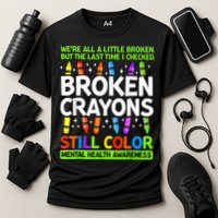 Broken Crayons Still Color Mental Health Matters Awareness  Performance Shirt