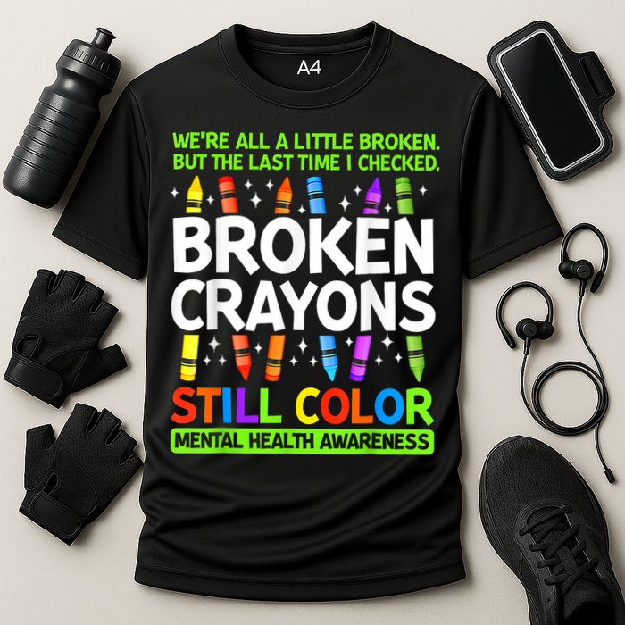 Broken Crayons Still Color Mental Health Matters Awareness  Performance Shirt