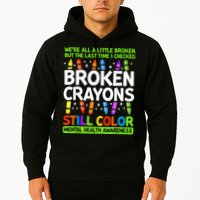 Broken Crayons Still Color Mental Health Matters Awareness  Hoodie