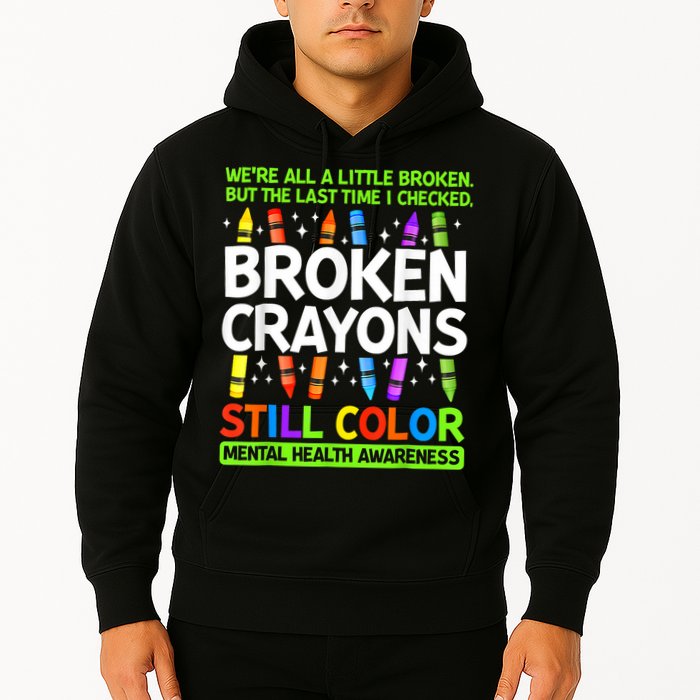 Broken Crayons Still Color Mental Health Matters Awareness  Hoodie