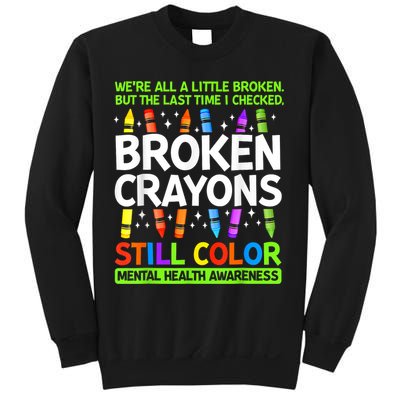 Broken Crayons Still Color Mental Health Matters Awareness  Sweatshirt