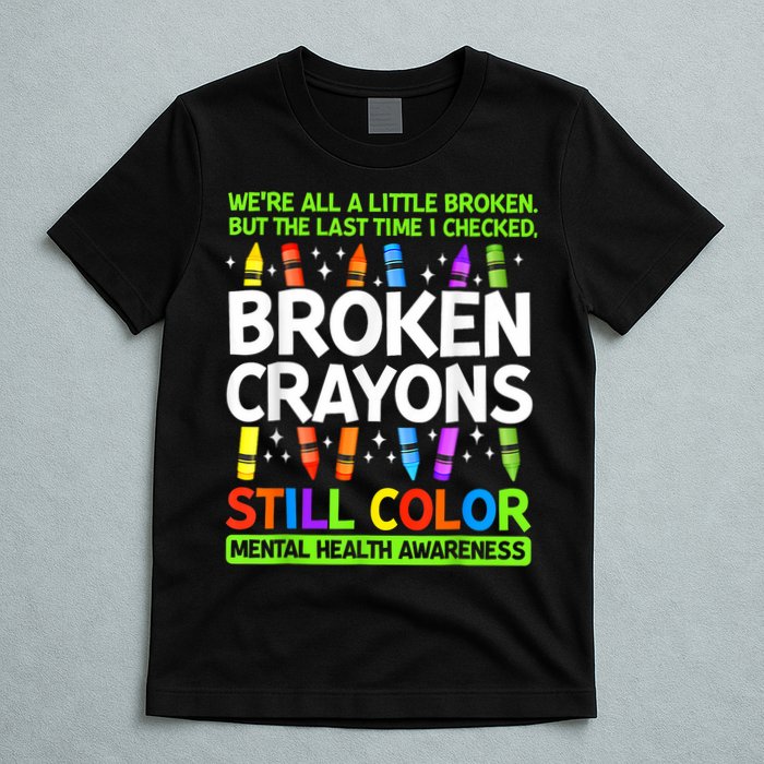 Broken Crayons Still Color Mental Health Matters Awareness  T-Shirt