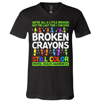 Broken Crayons Still Color Mental Health Matters Awareness  V-Neck T-Shirt