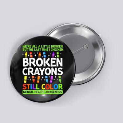 Broken Crayons Still Color Mental Health Matters Awareness  Button