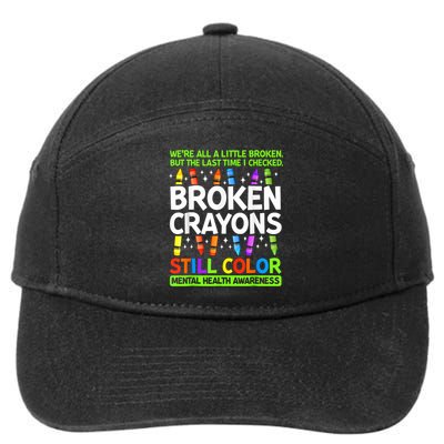 Broken Crayons Still Color Mental Health Matters Awareness  7-Panel Snapback Hat