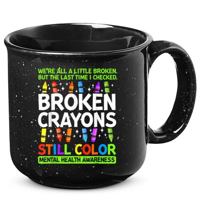 Broken Crayons Still Color Mental Health Matters Awareness  15oz Campfire Ceramic Mug