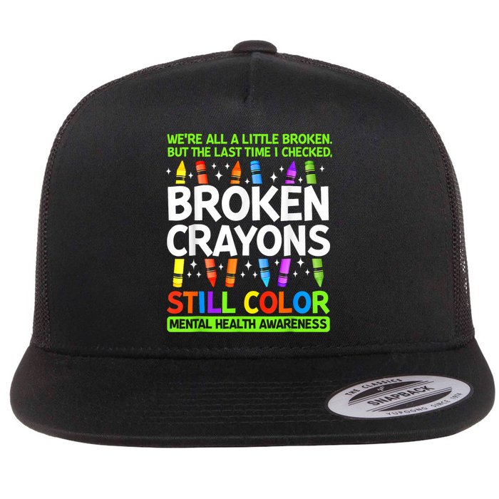 Broken Crayons Still Color Mental Health Matters Awareness  Flatbill Hat
