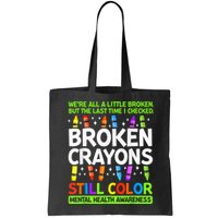 Broken Crayons Still Color Mental Health Matters Awareness  Bag