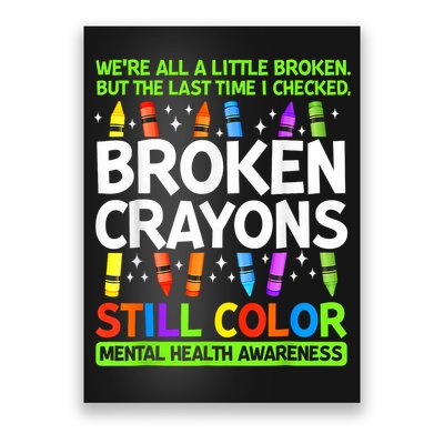 Broken Crayons Still Color Mental Health Matters Awareness  Poster