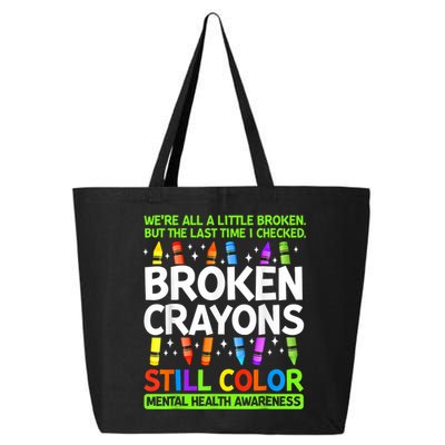 Broken Crayons Still Color Mental Health Matters Awareness  25L Jumbo Tote
