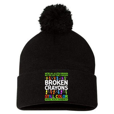 Broken Crayons Still Color Mental Health Matters Awareness  Pom Pom 12in Knit Beanie