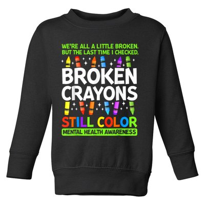 Broken Crayons Still Color Mental Health Matters Awareness  Toddler Sweatshirt