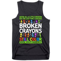 Broken Crayons Still Color Mental Health Matters Awareness  Tank Top