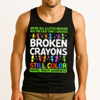 Broken Crayons Still Color Mental Health Matters Awareness  Tank Top