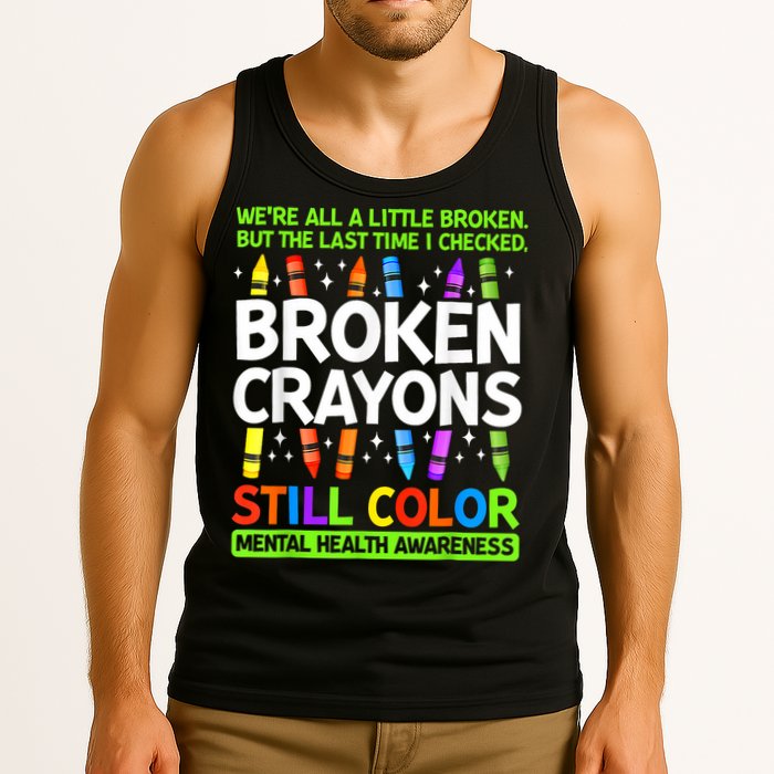 Broken Crayons Still Color Mental Health Matters Awareness  Tank Top