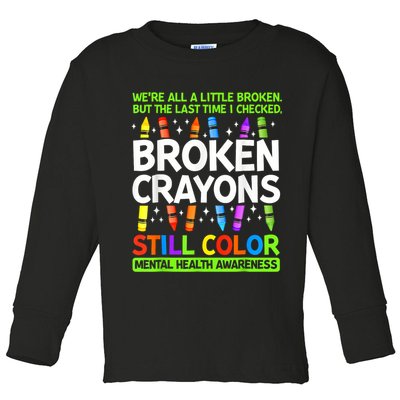 Broken Crayons Still Color Mental Health Matters Awareness  Toddler Long Sleeve Shirt