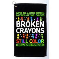 Broken Crayons Still Color Mental Health Matters Awareness  Golf Towel