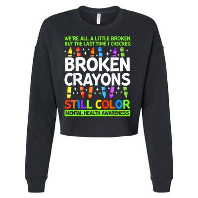 Broken Crayons Still Color Mental Health Matters Awareness  Cropped Pullover Crew