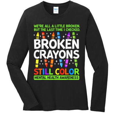 Broken Crayons Still Color Mental Health Matters Awareness  Ladies Long Sleeve Shirt