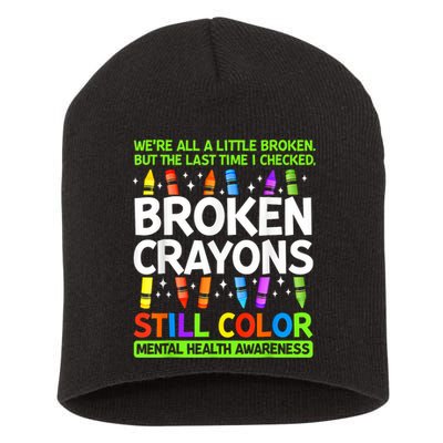 Broken Crayons Still Color Mental Health Matters Awareness  Short Acrylic Beanie