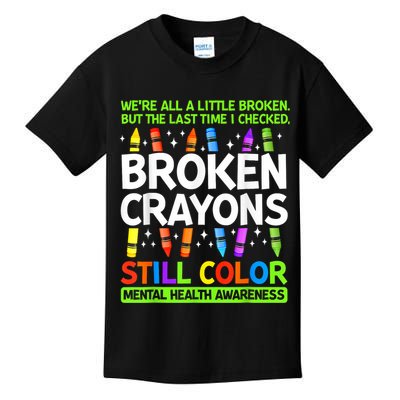Broken Crayons Still Color Mental Health Matters Awareness  Kids T-Shirt