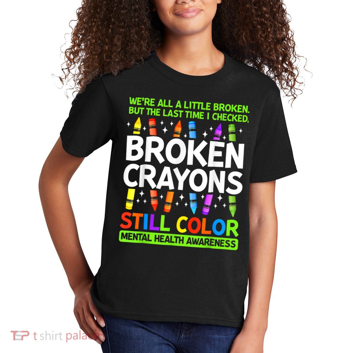 Broken Crayons Still Color Mental Health Matters Awareness  Kids T-Shirt
