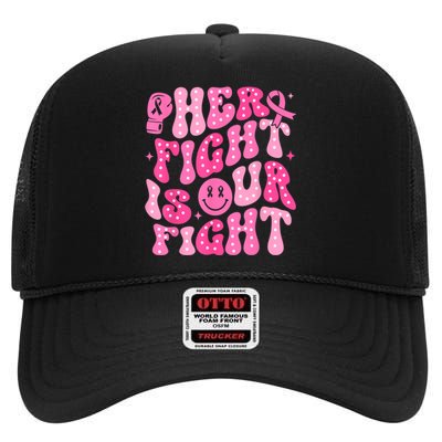 Breast Cancer Support Her Fight Is Our Fight Gift High Crown Mesh Back Trucker Hat