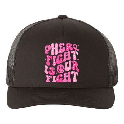 Breast Cancer Support Her Fight Is Our Fight Gift Yupoong Adult 5-Panel Trucker Hat