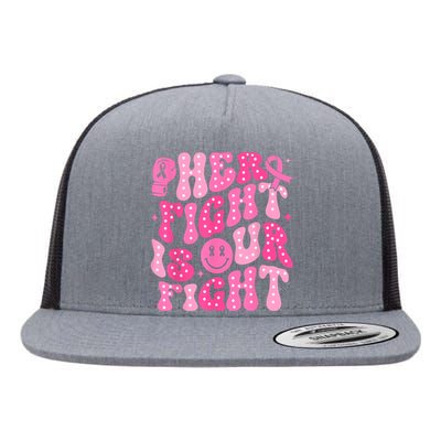 Breast Cancer Support Her Fight Is Our Fight Gift Flat Bill Trucker Hat