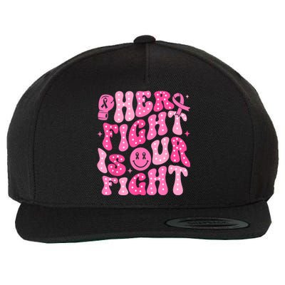 Breast Cancer Support Her Fight Is Our Fight Gift Wool Snapback Cap