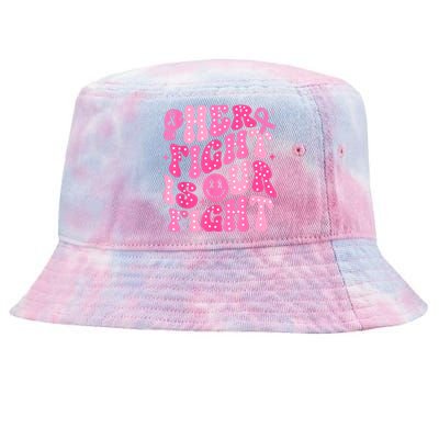 Breast Cancer Support Her Fight Is Our Fight Gift Tie-Dyed Bucket Hat