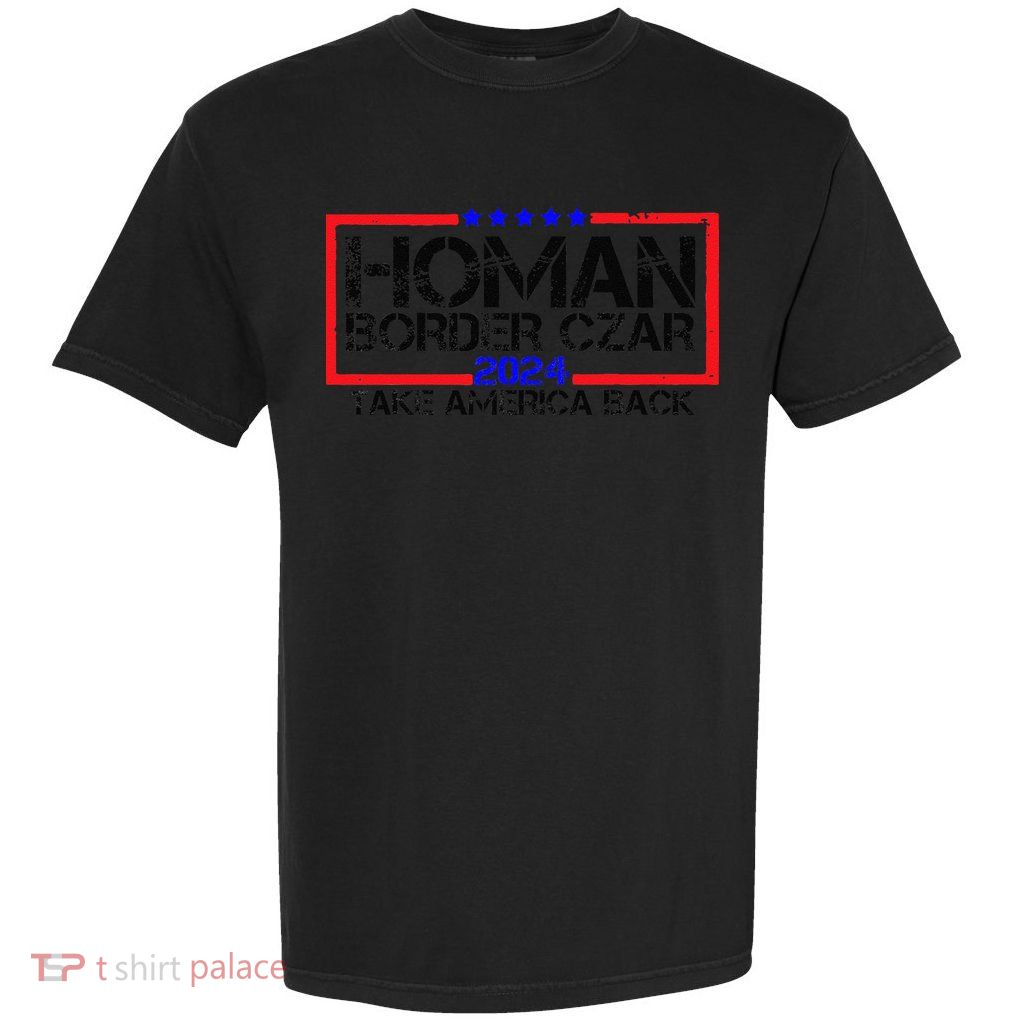 Border Czar Tom Homan Trump 47th President Elect Garment-Dyed Heavyweight T-Shirt