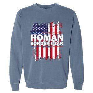 Border Czar Tom Homan Trump President Elect Maga Garment-Dyed Sweatshirt