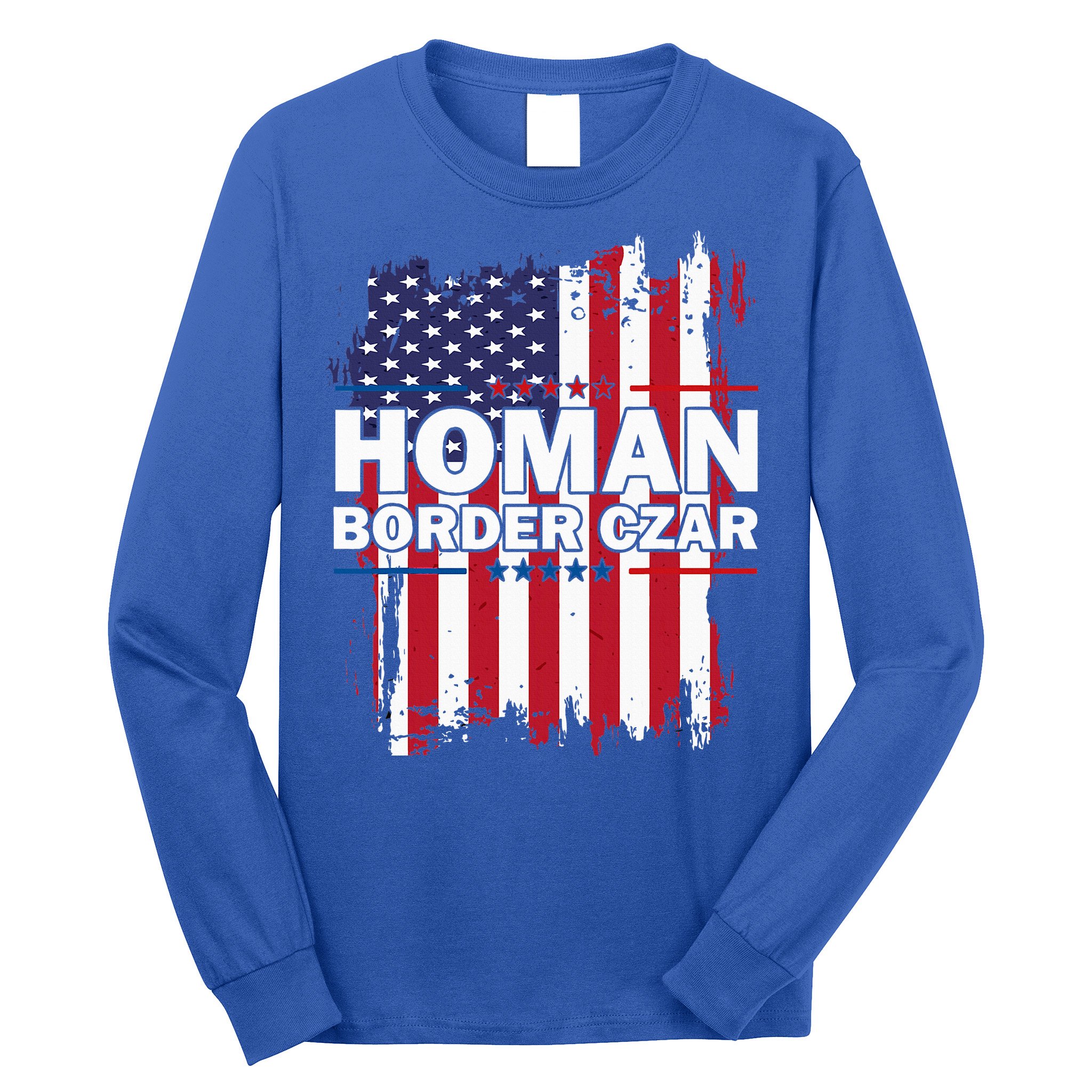 Border Czar Tom Homan Trump President Elect Maga Long Sleeve Shirt
