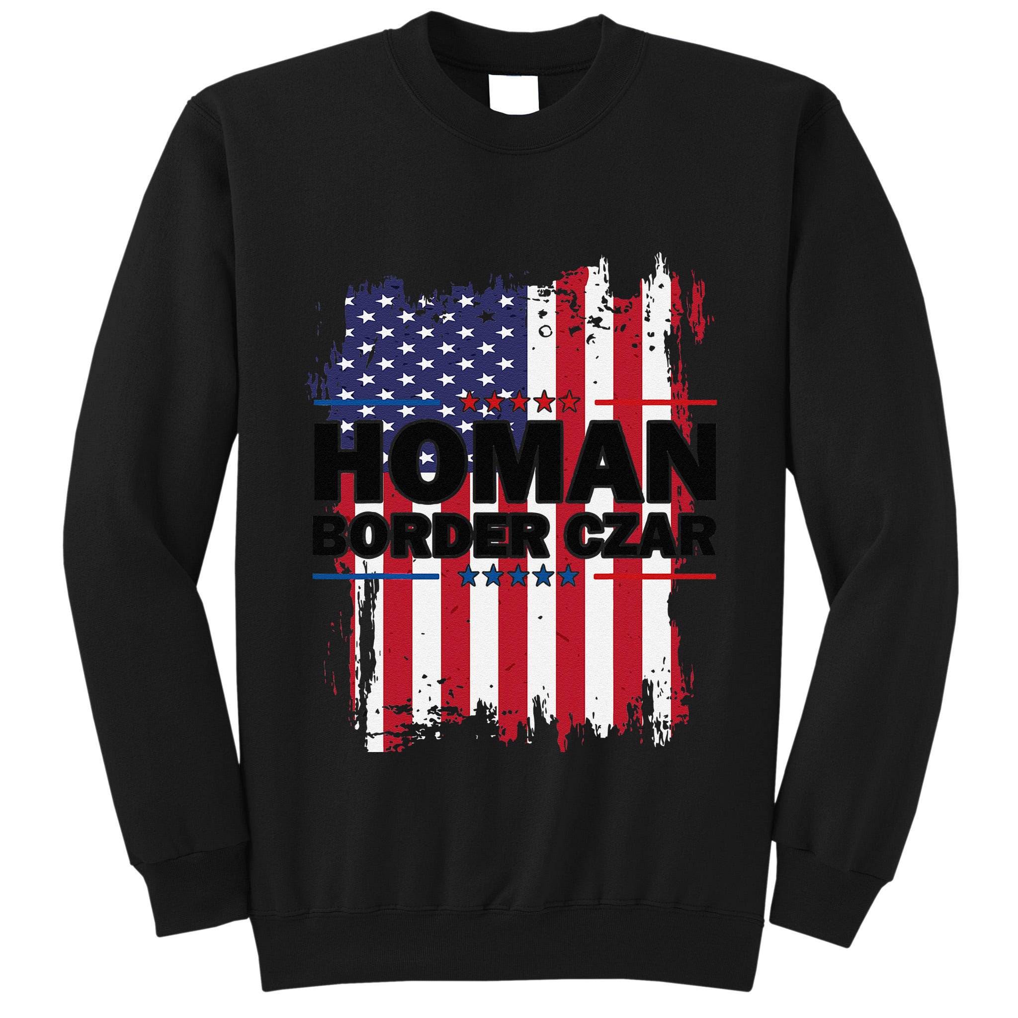Border Czar Tom Homan Trump President Elect Maga Support Tall Sweatshirt