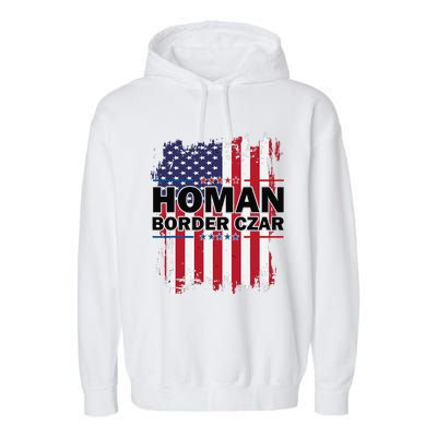 Border Czar Tom Homan Trump President Elect Maga Support Garment-Dyed Fleece Hoodie