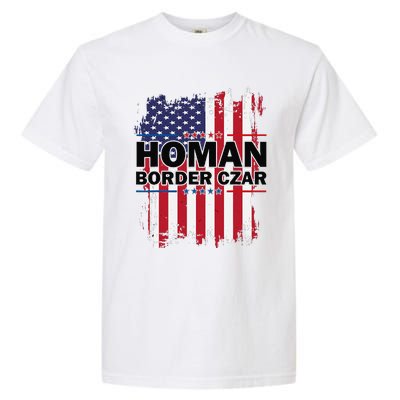 Border Czar Tom Homan Trump President Elect Maga Support Garment-Dyed Heavyweight T-Shirt