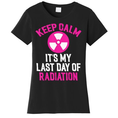 Breast Cancer Tee Keep Calm Its My Last Day Of Radiation Women's T-Shirt