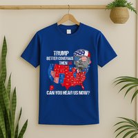 Better Coverage Than 5g Can You Hear Us Now T-Shirt