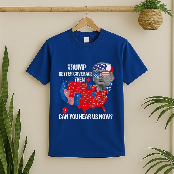 Better Coverage Than 5g Can You Hear Us Now T-Shirt