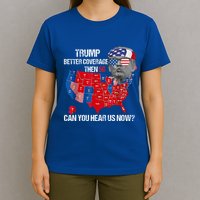 Better Coverage Than 5g Can You Hear Us Now T-Shirt