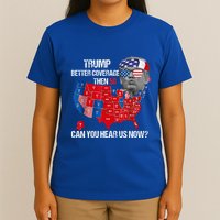 Better Coverage Than 5g Can You Hear Us Now T-Shirt