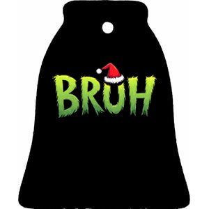 Bruh Christmas Teens Funny Christmas Humor Meme Ceramic Bell Ornament