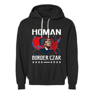 Border Czar Tom Homan Trump President Elect Maga Support Garment-Dyed Fleece Hoodie