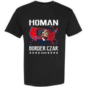 Border Czar Tom Homan Trump President Elect Maga Support Garment-Dyed Heavyweight T-Shirt