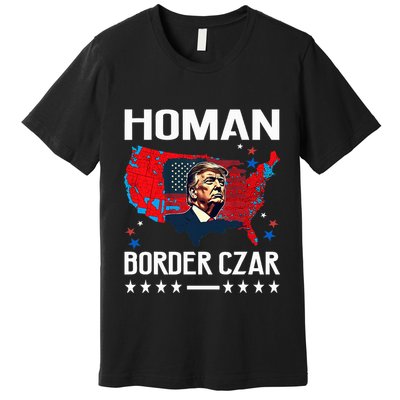 Border Czar Tom Homan Trump President Elect Maga Support Premium T-Shirt
