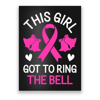 Breast Cancer This Girl Got To Ring The Bell Chemo Grad Poster