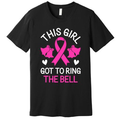 Breast Cancer This Girl Got To Ring The Bell Chemo Grad Premium T-Shirt